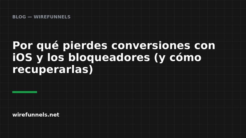 Por qué pierdes conversiones con iOS y los bloqueadores (y cómo recuperarlas)